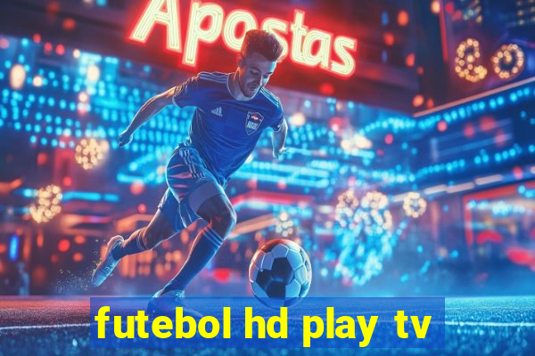 futebol hd play tv